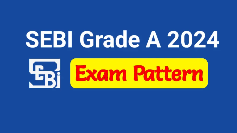 SEBI Grade A Exam Pattern 2024